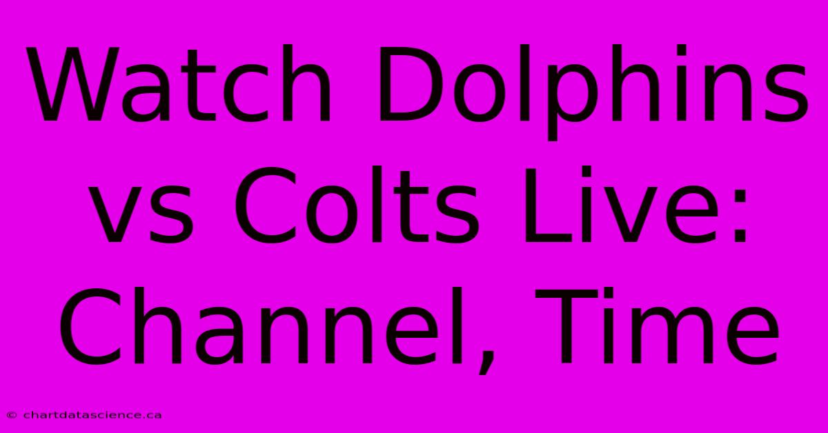 Watch Dolphins Vs Colts Live: Channel, Time