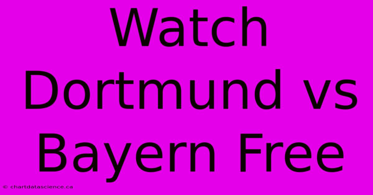 Watch Dortmund Vs Bayern Free