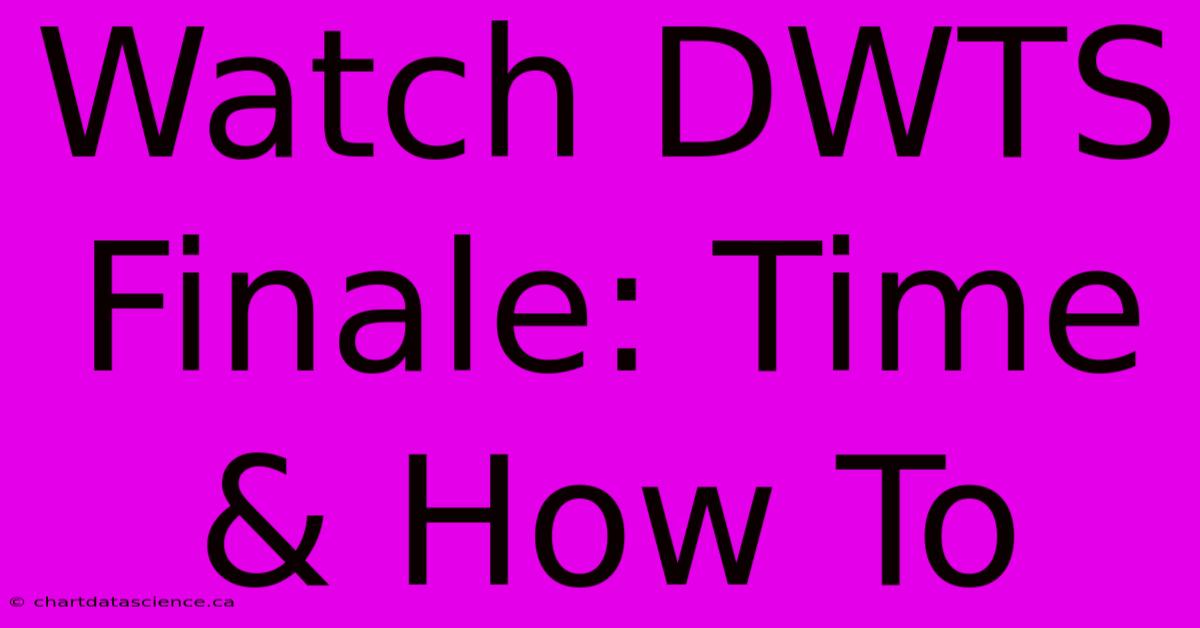 Watch DWTS Finale: Time & How To