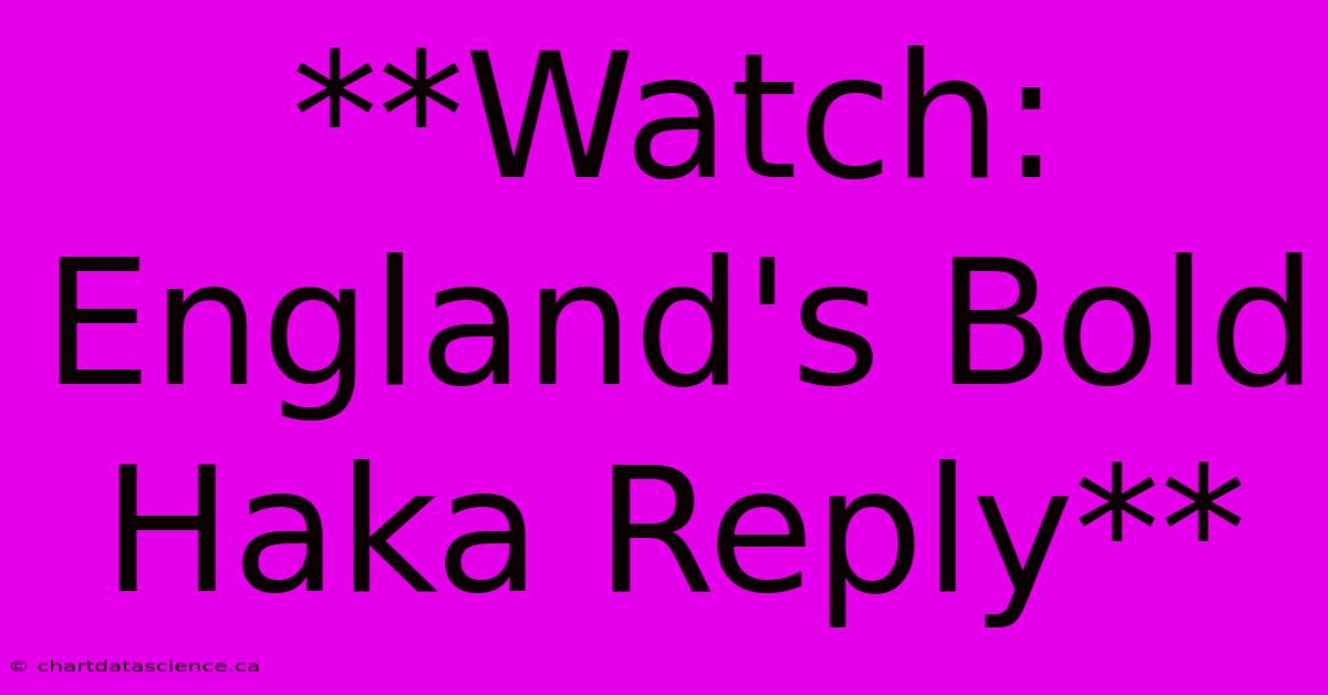 **Watch: England's Bold Haka Reply**