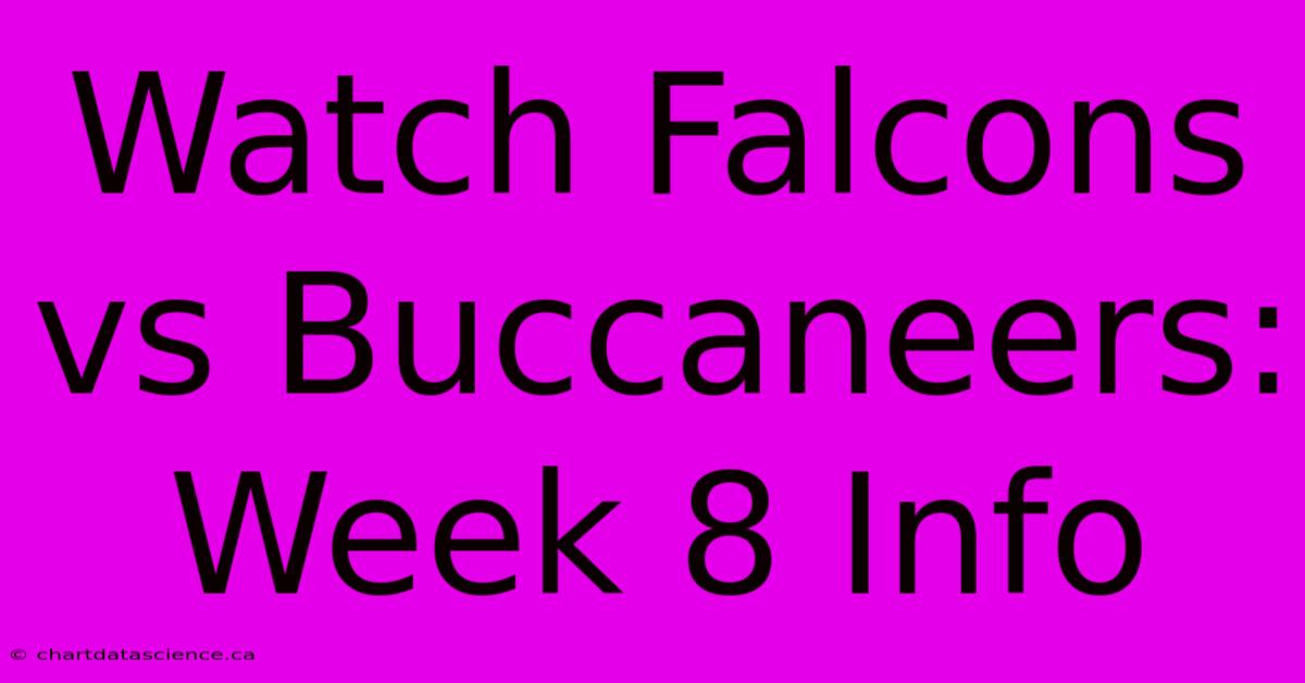 Watch Falcons Vs Buccaneers: Week 8 Info