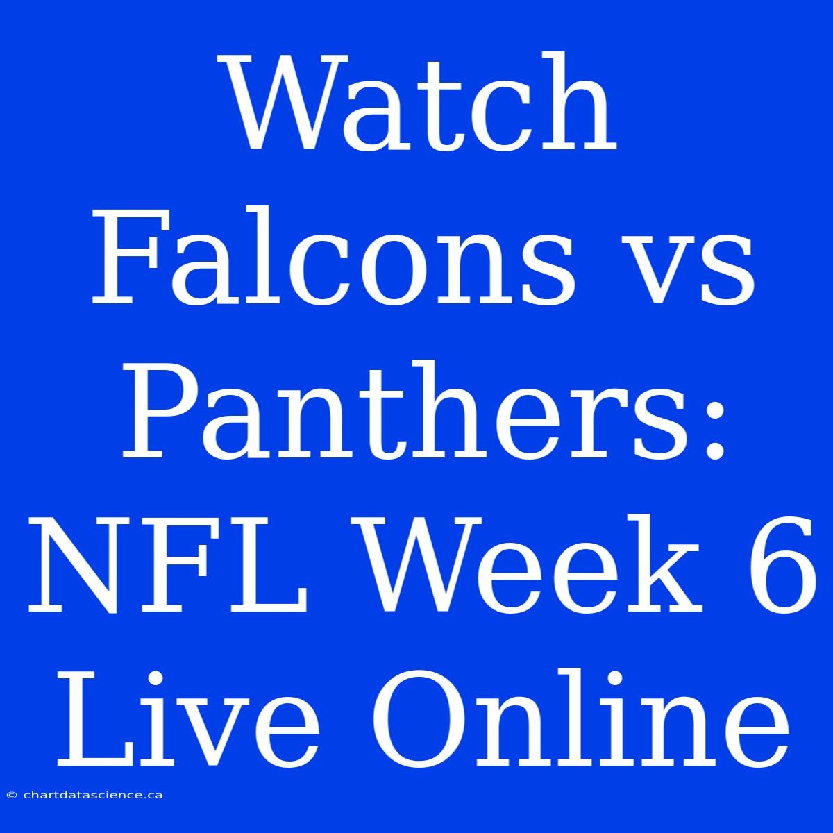 Watch Falcons Vs Panthers: NFL Week 6 Live Online