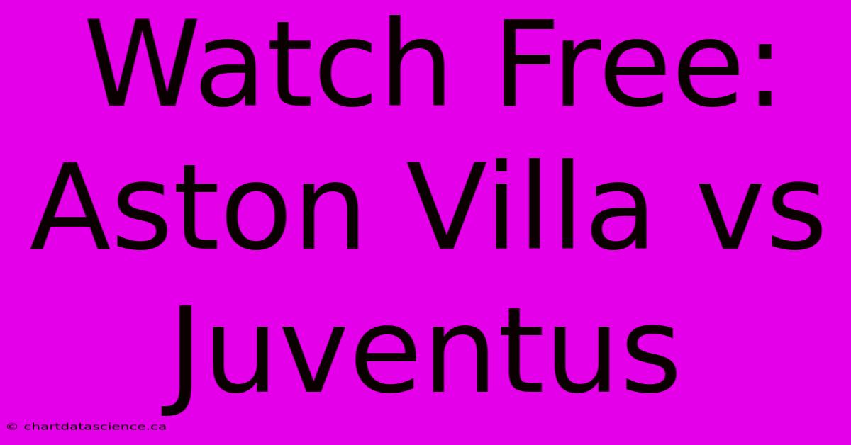 Watch Free: Aston Villa Vs Juventus