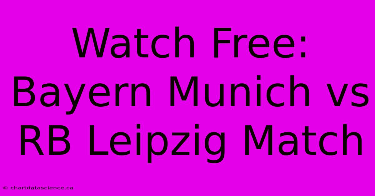 Watch Free: Bayern Munich Vs RB Leipzig Match