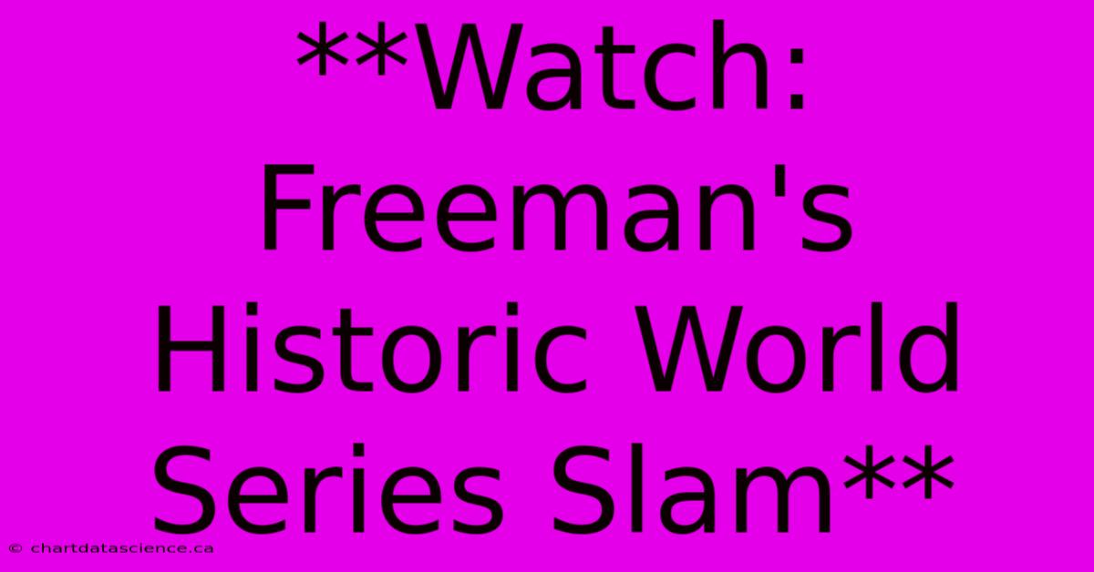 **Watch: Freeman's Historic World Series Slam**