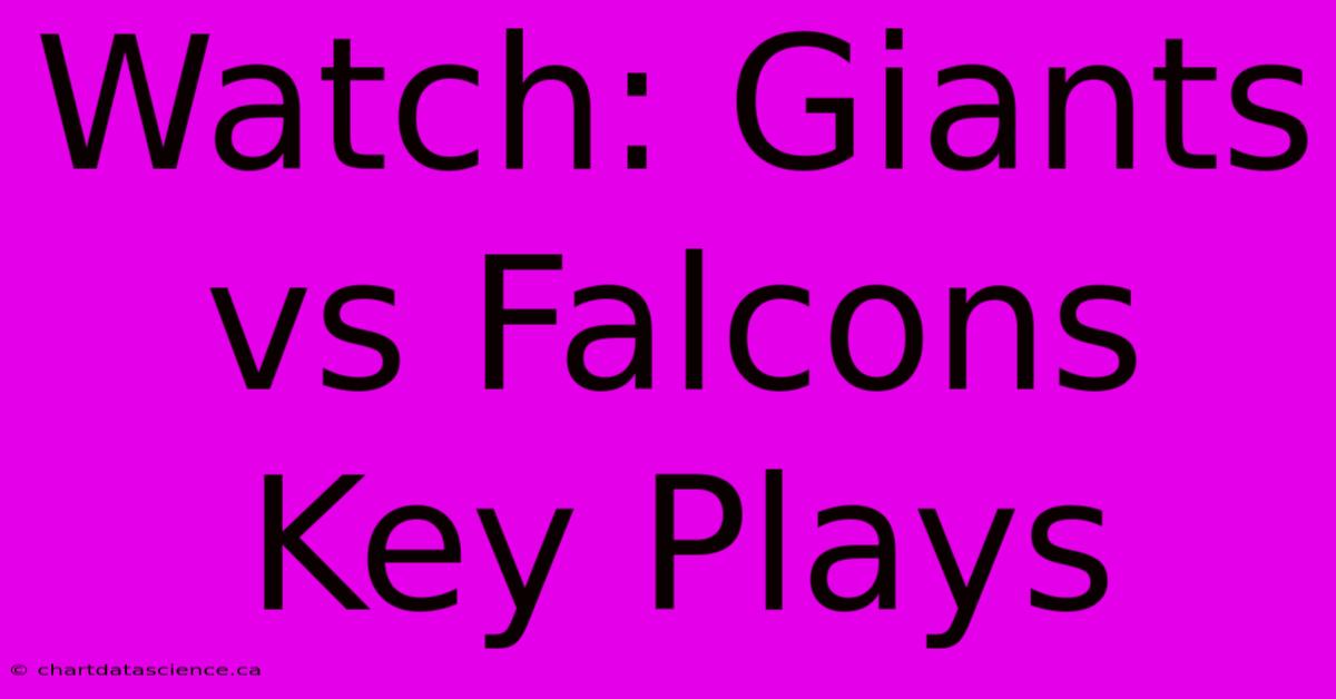 Watch: Giants Vs Falcons Key Plays