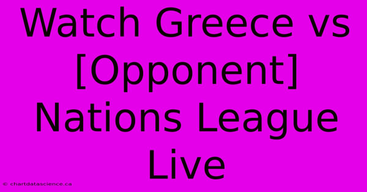 Watch Greece Vs [Opponent] Nations League Live