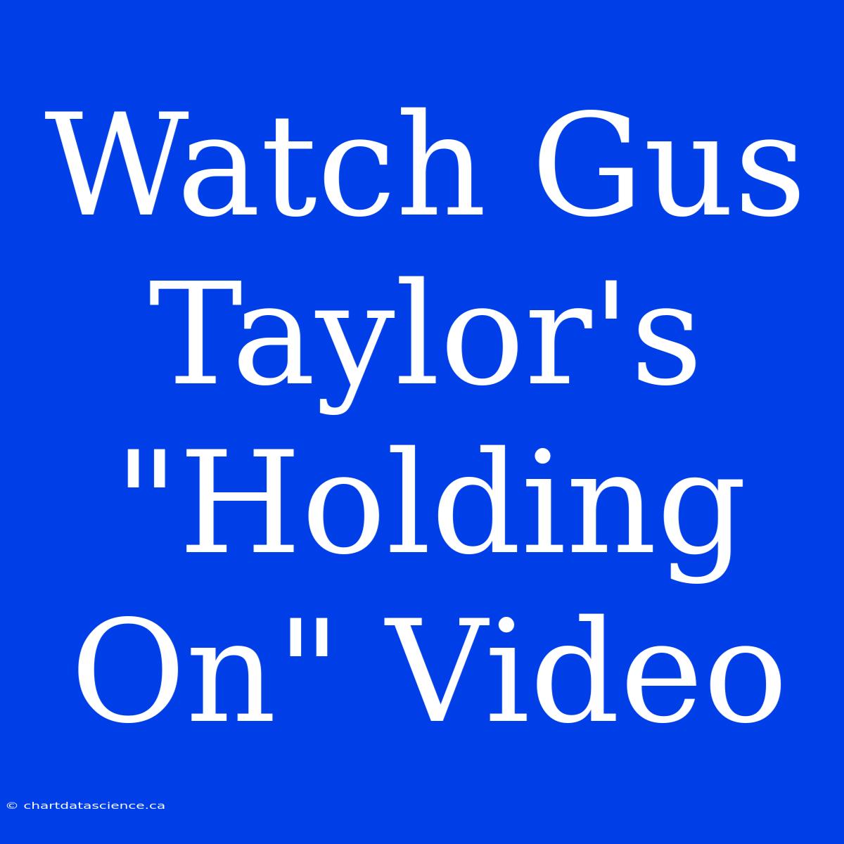 Watch Gus Taylor's 