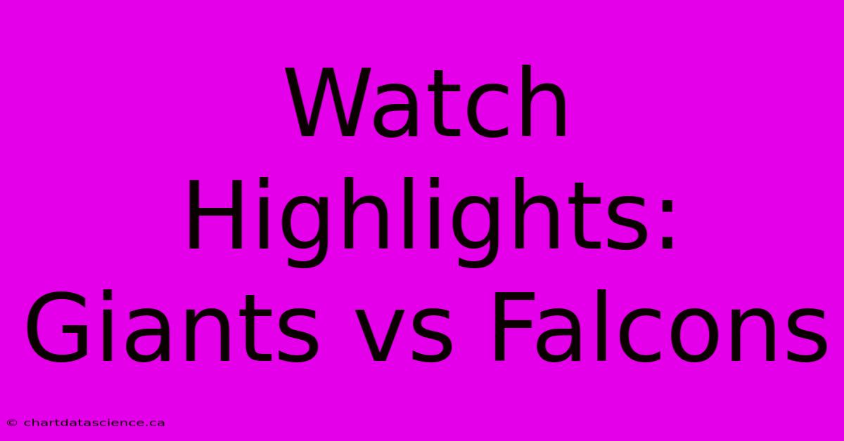 Watch Highlights: Giants Vs Falcons