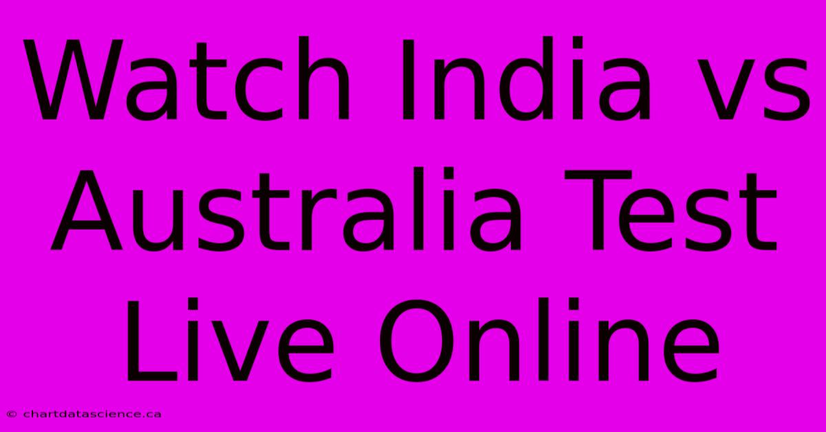 Watch India Vs Australia Test Live Online