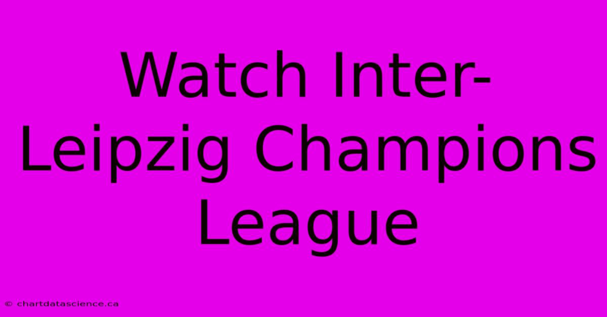 Watch Inter-Leipzig Champions League