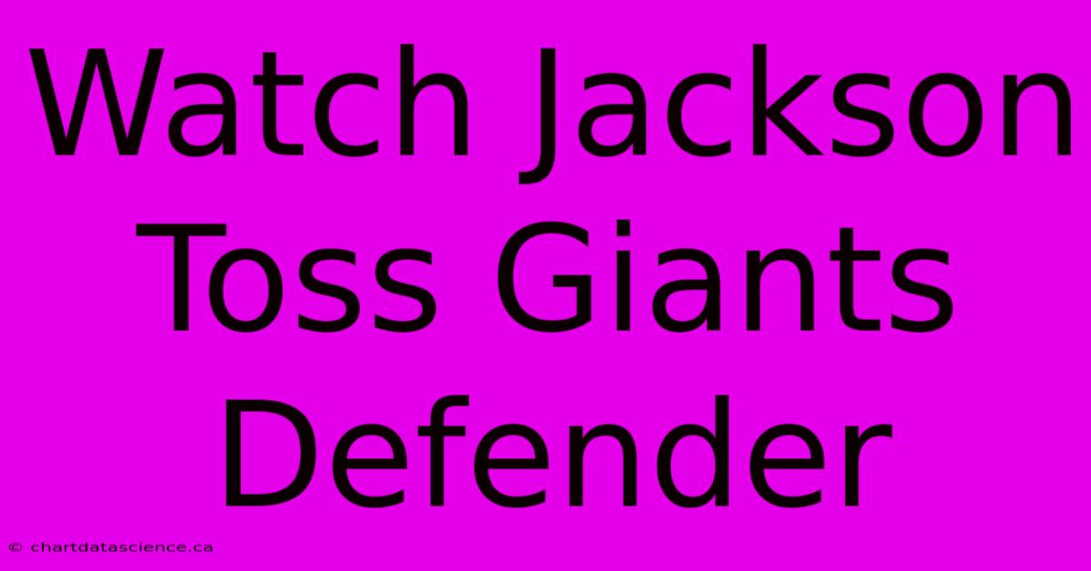 Watch Jackson Toss Giants Defender