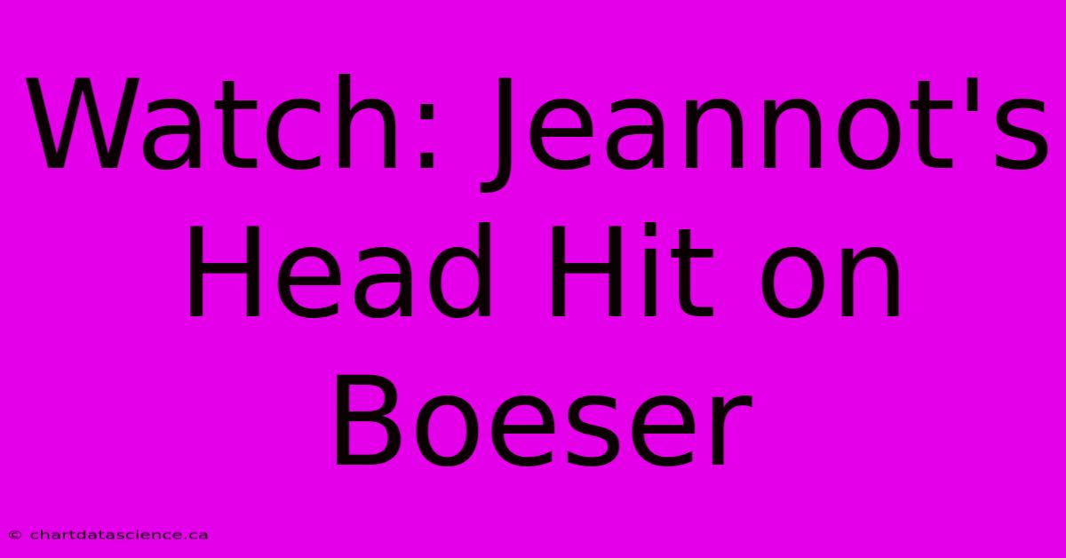 Watch: Jeannot's Head Hit On Boeser