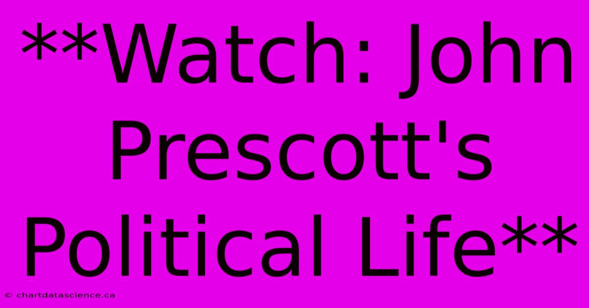 **Watch: John Prescott's Political Life**