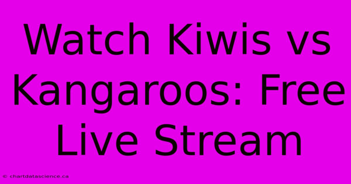 Watch Kiwis Vs Kangaroos: Free Live Stream