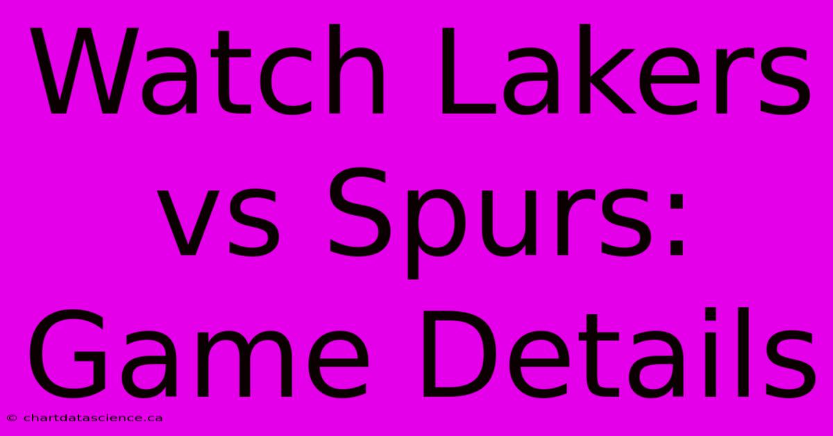 Watch Lakers Vs Spurs: Game Details