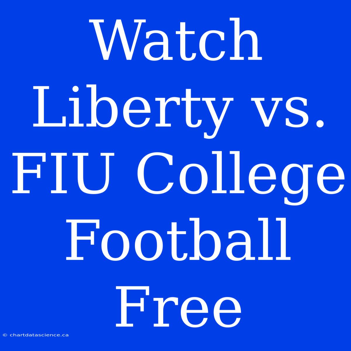 Watch Liberty Vs. FIU College Football Free