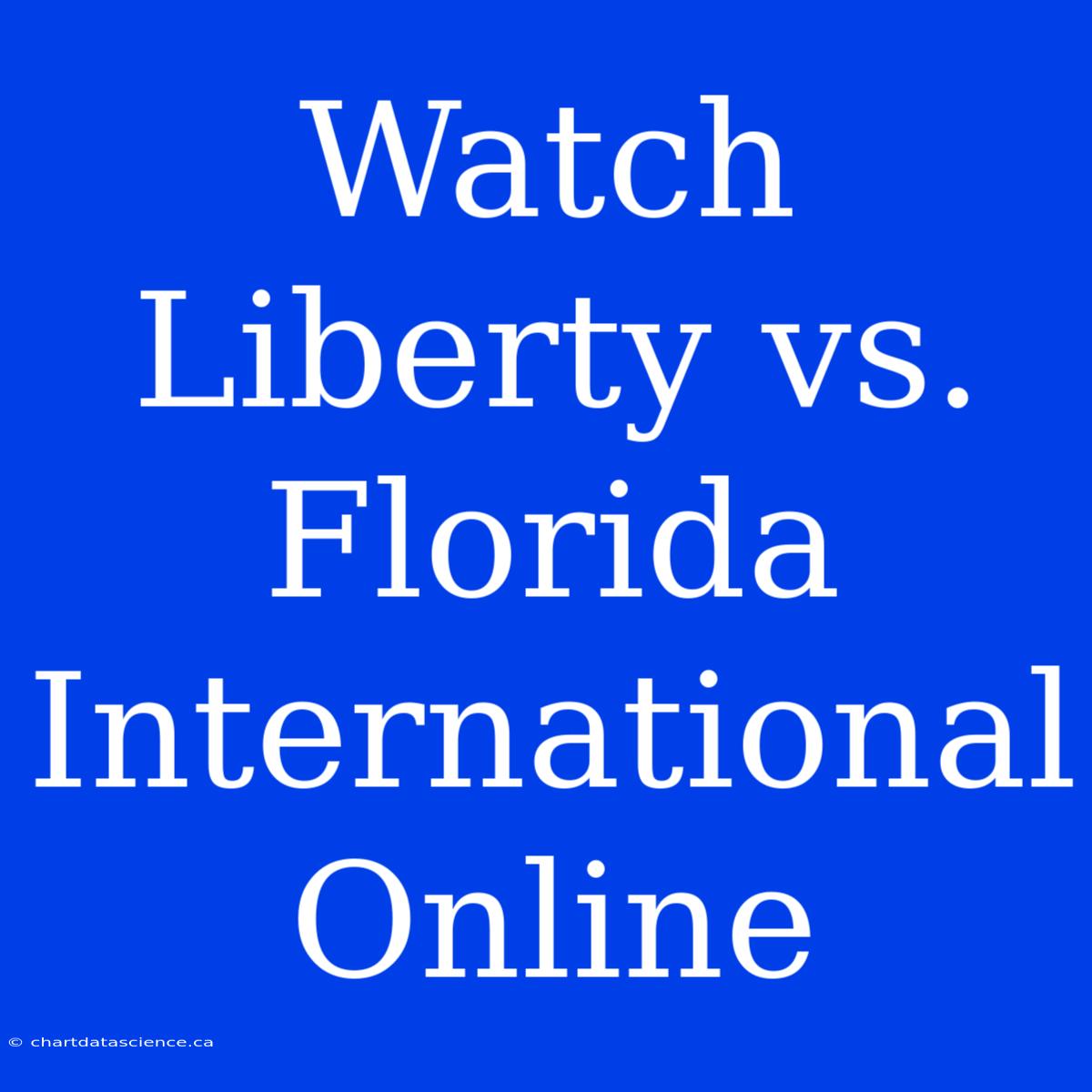 Watch Liberty Vs. Florida International Online