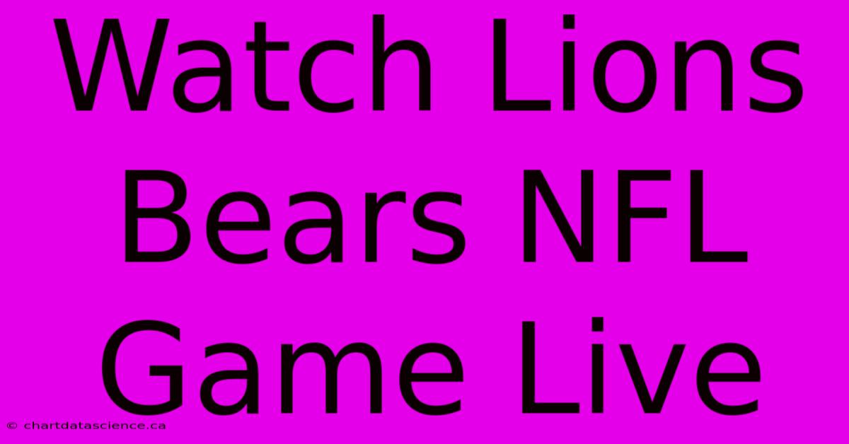 Watch Lions Bears NFL Game Live