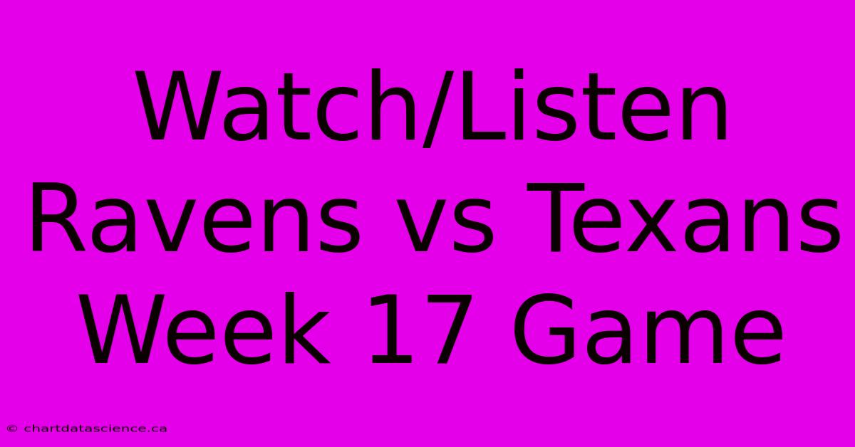 Watch/Listen Ravens Vs Texans Week 17 Game