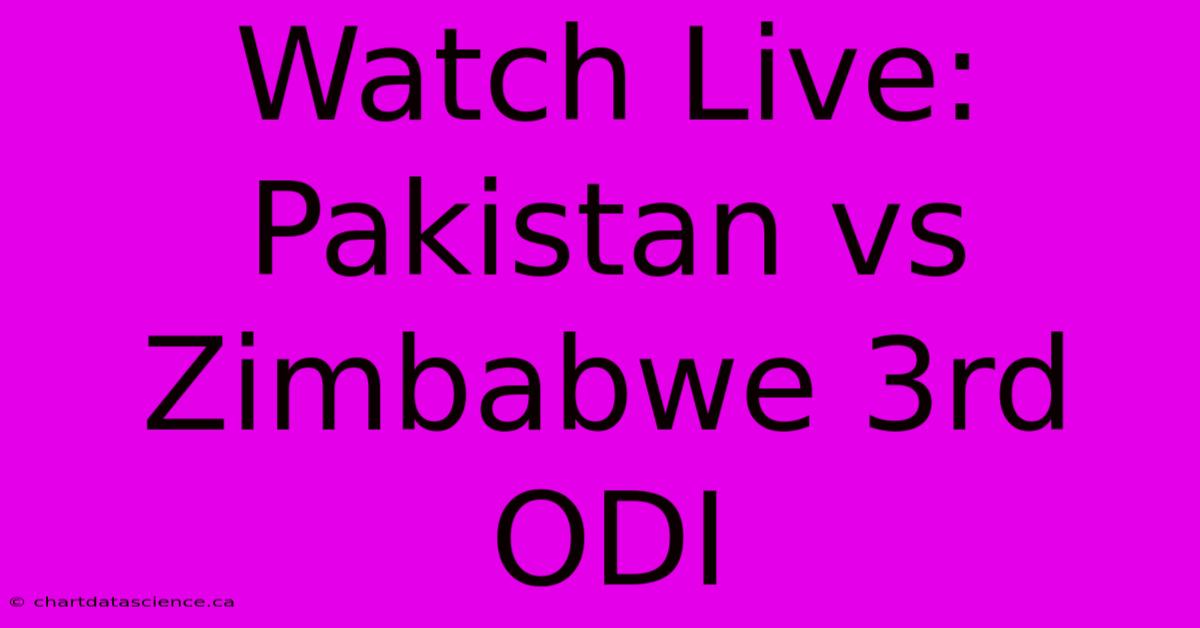 Watch Live: Pakistan Vs Zimbabwe 3rd ODI