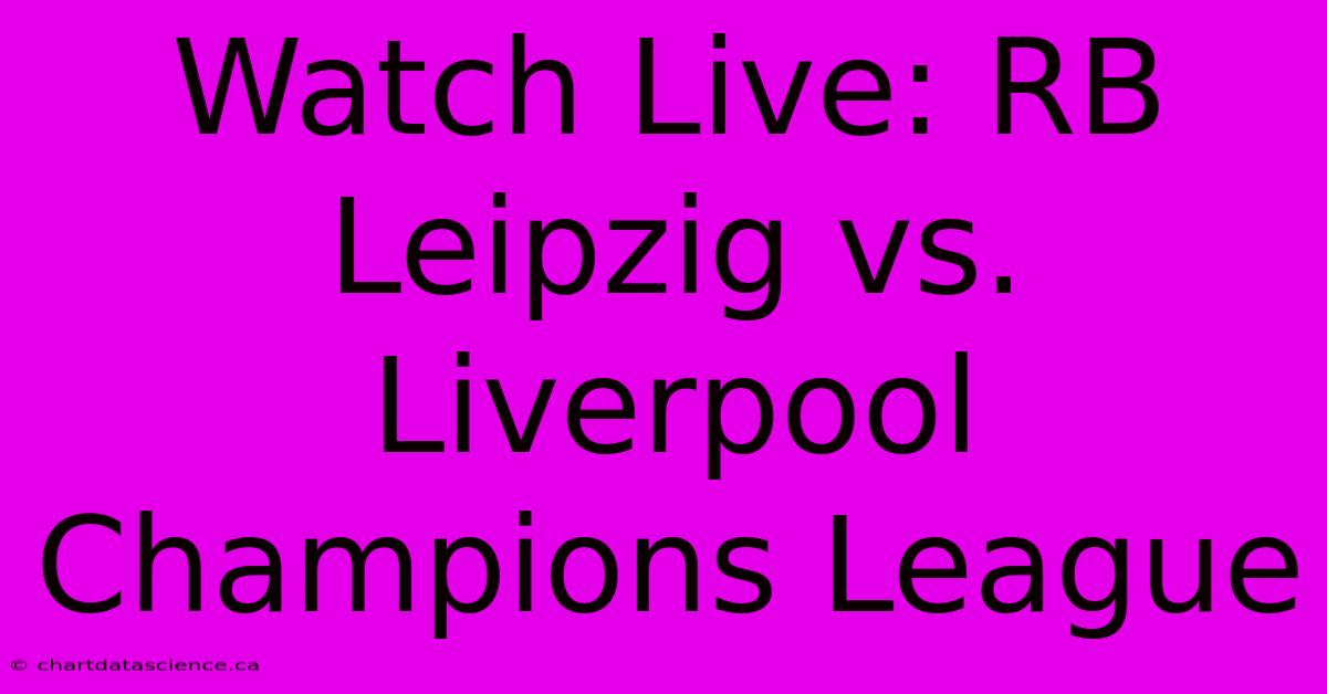 Watch Live: RB Leipzig Vs. Liverpool Champions League