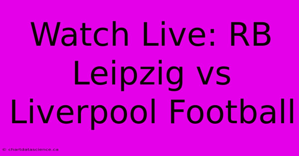 Watch Live: RB Leipzig Vs Liverpool Football