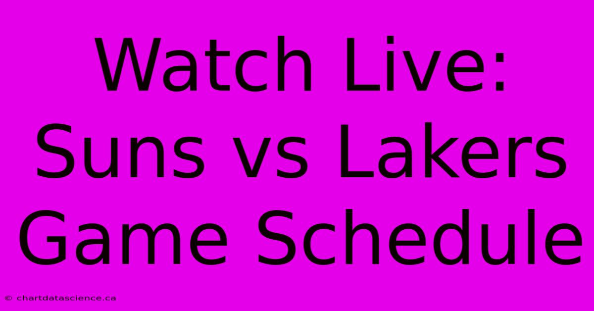 Watch Live: Suns Vs Lakers Game Schedule