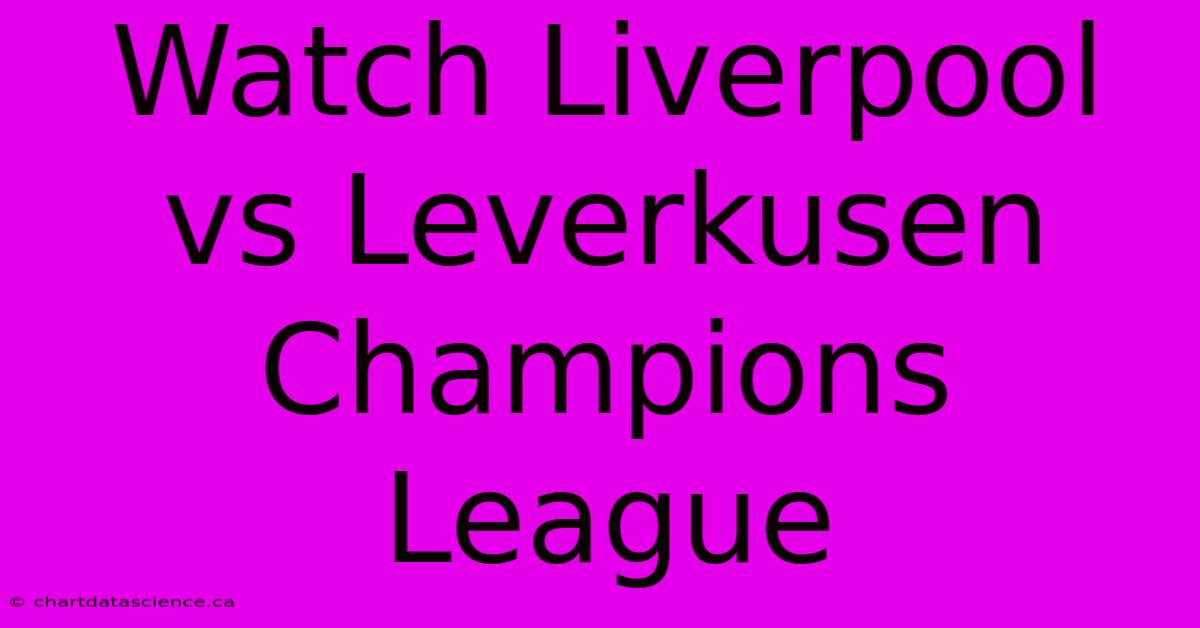 Watch Liverpool Vs Leverkusen Champions League