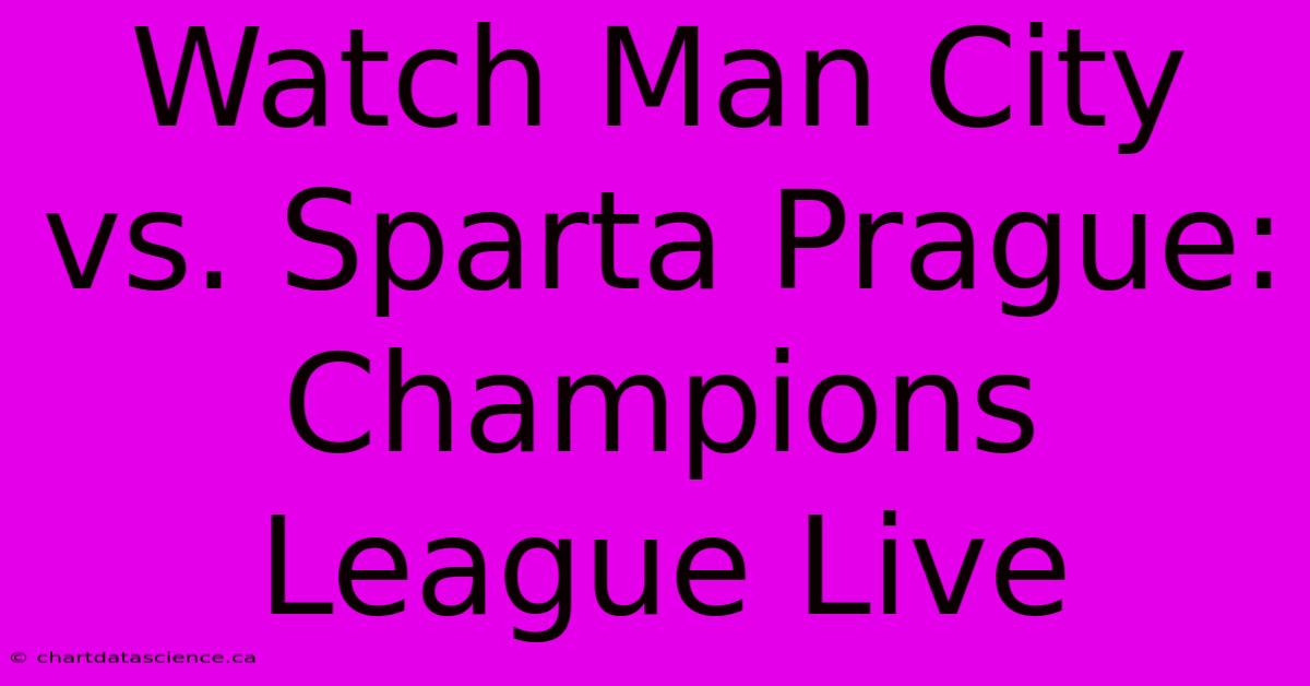 Watch Man City Vs Sparta Prague: Champions League Live