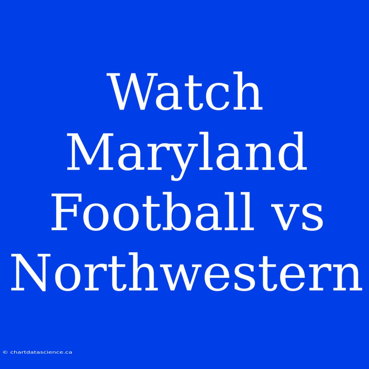 Watch Maryland Football Vs Northwestern