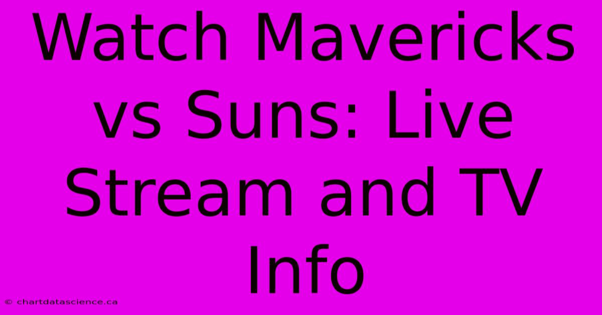 Watch Mavericks Vs Suns: Live Stream And TV Info