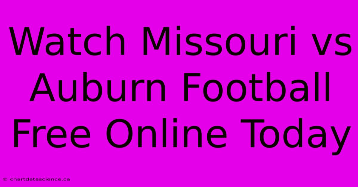 Watch Missouri Vs Auburn Football Free Online Today