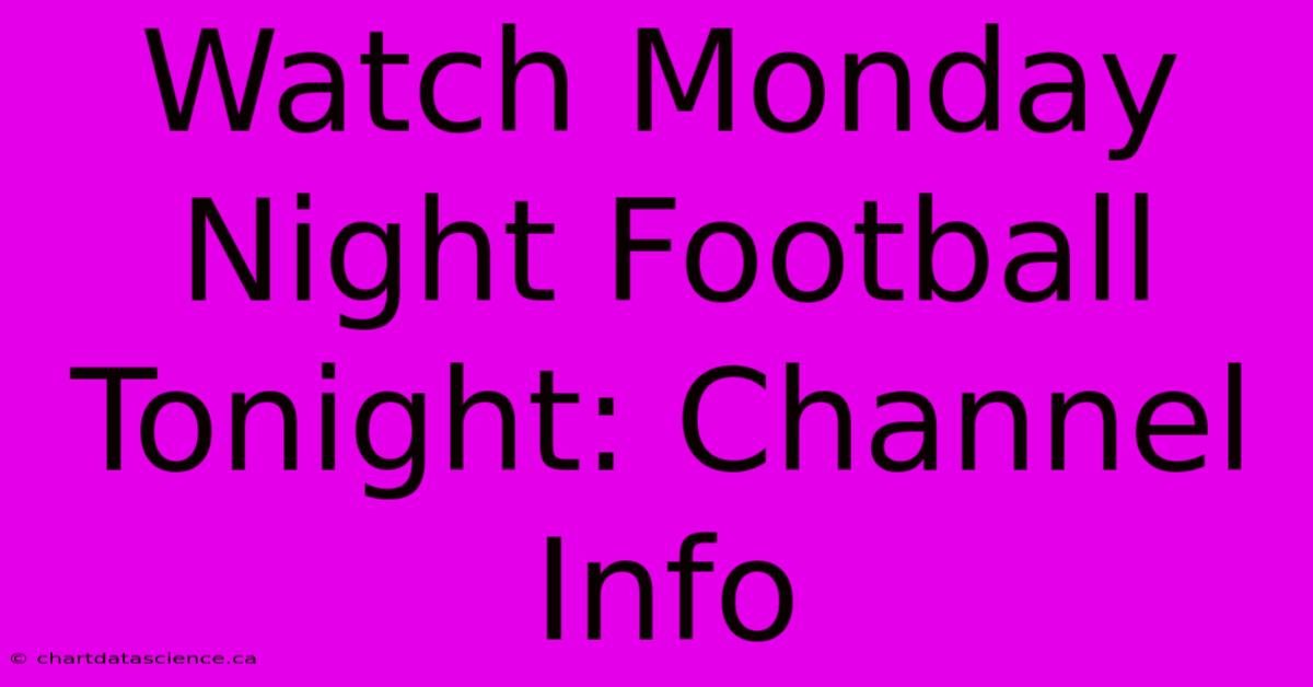 Watch Monday Night Football Tonight: Channel Info