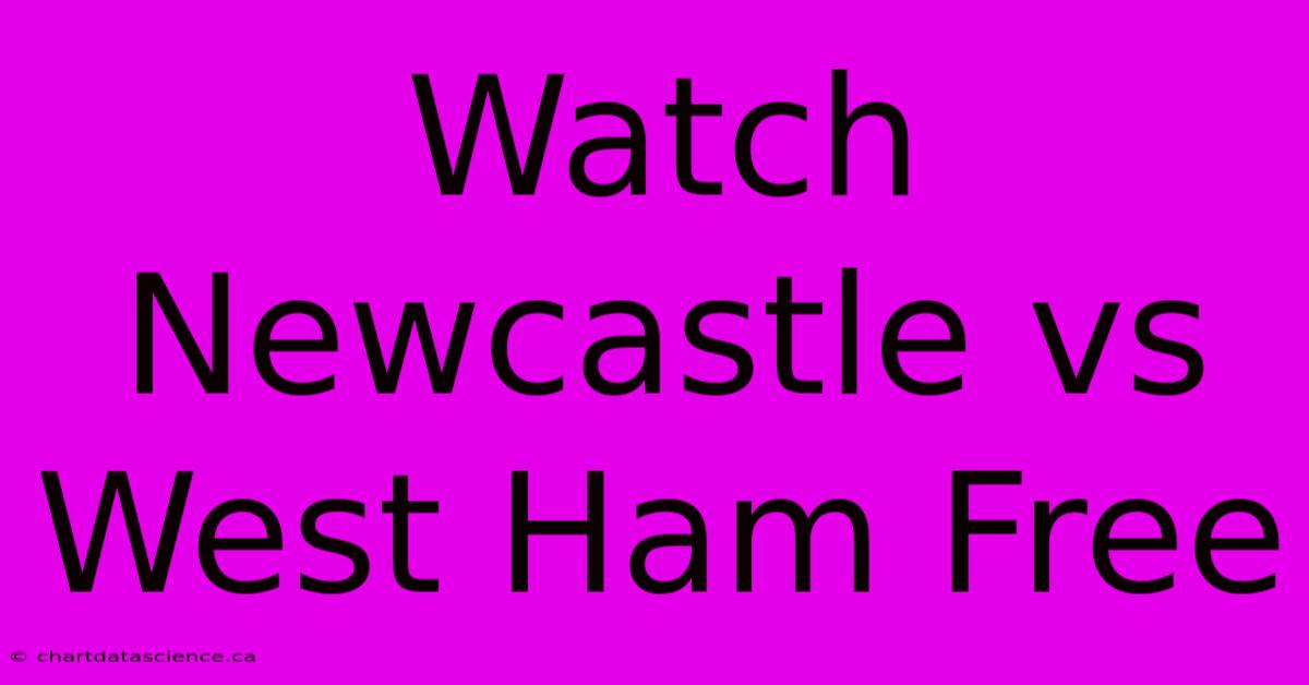 Watch Newcastle Vs West Ham Free