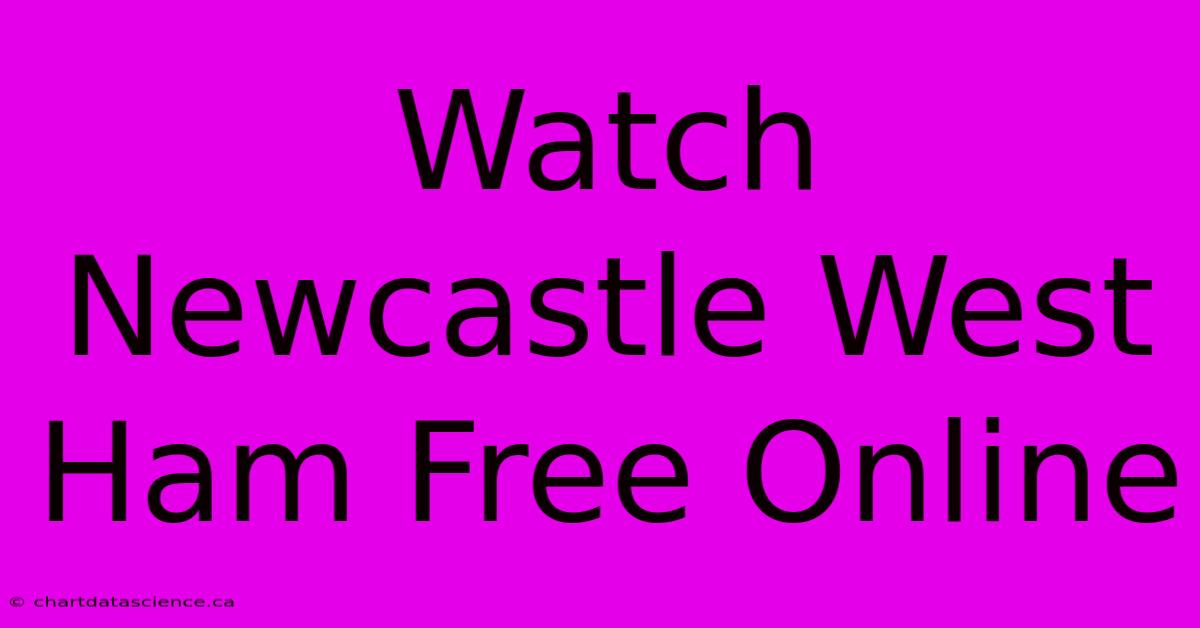 Watch Newcastle West Ham Free Online