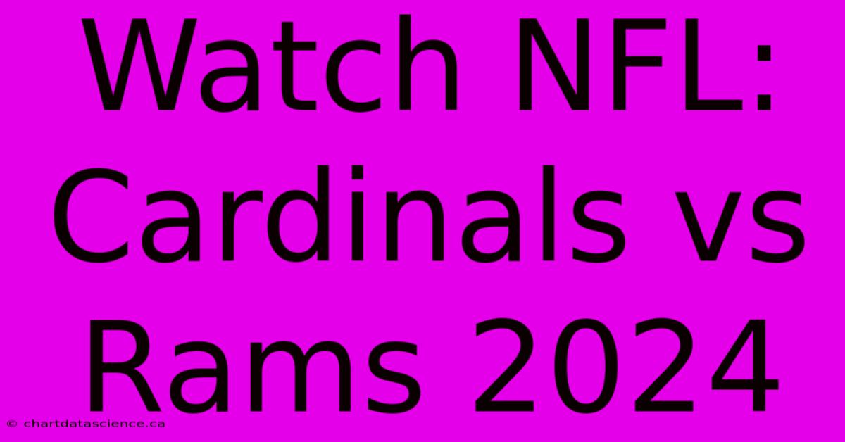 Watch NFL: Cardinals Vs Rams 2024