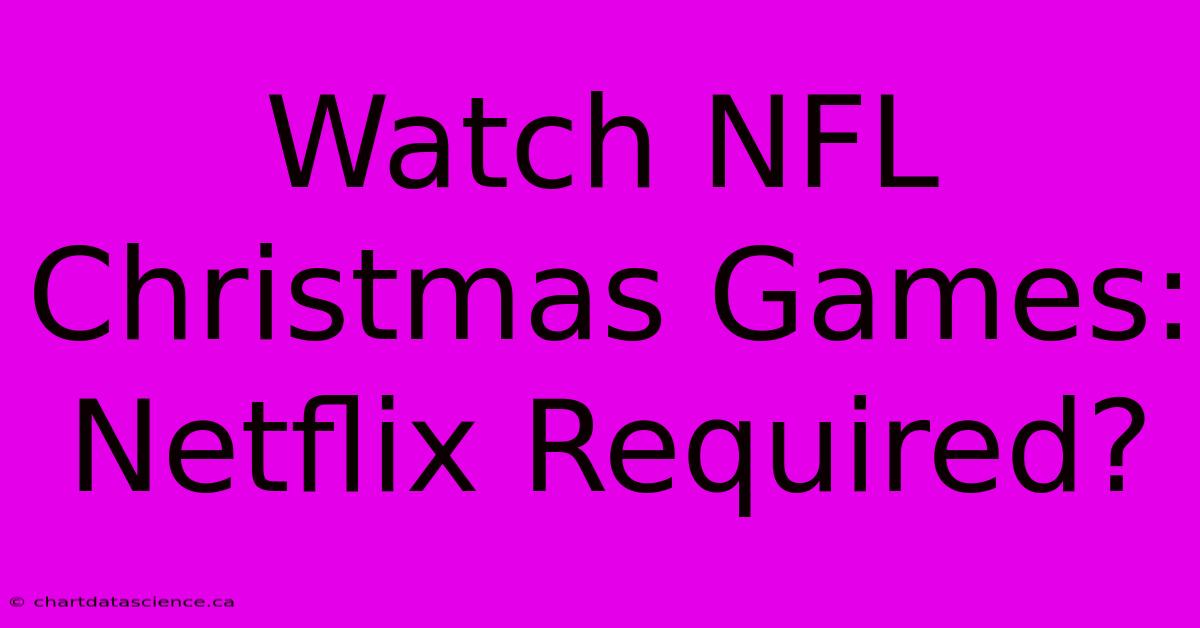 Watch NFL Christmas Games: Netflix Required?