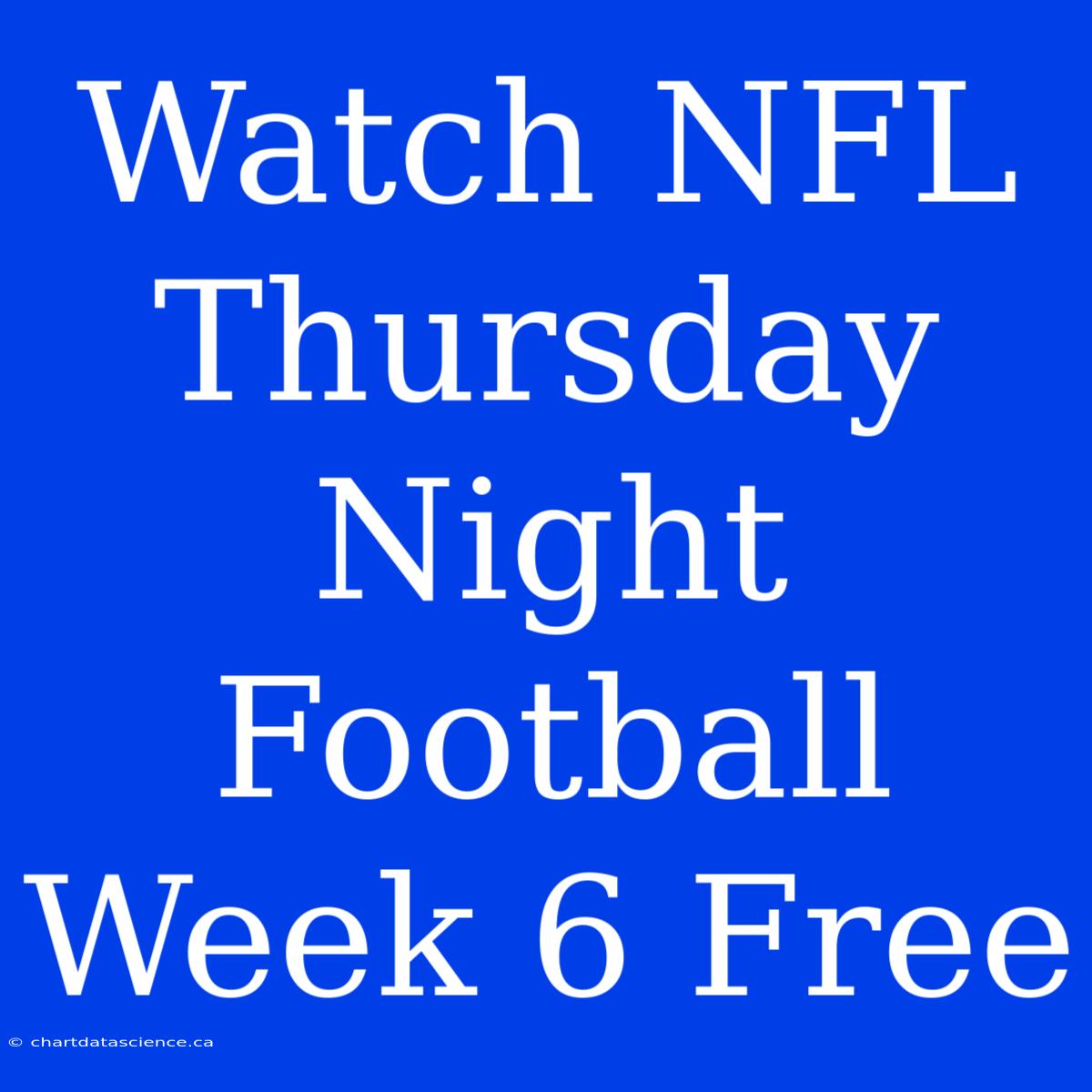 Watch NFL Thursday Night Football Week 6 Free