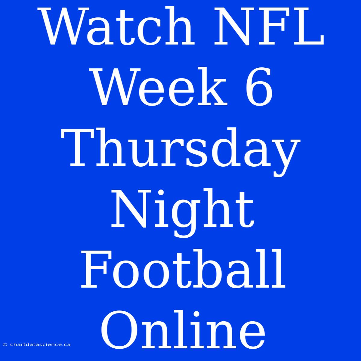 Watch NFL Week 6 Thursday Night Football Online