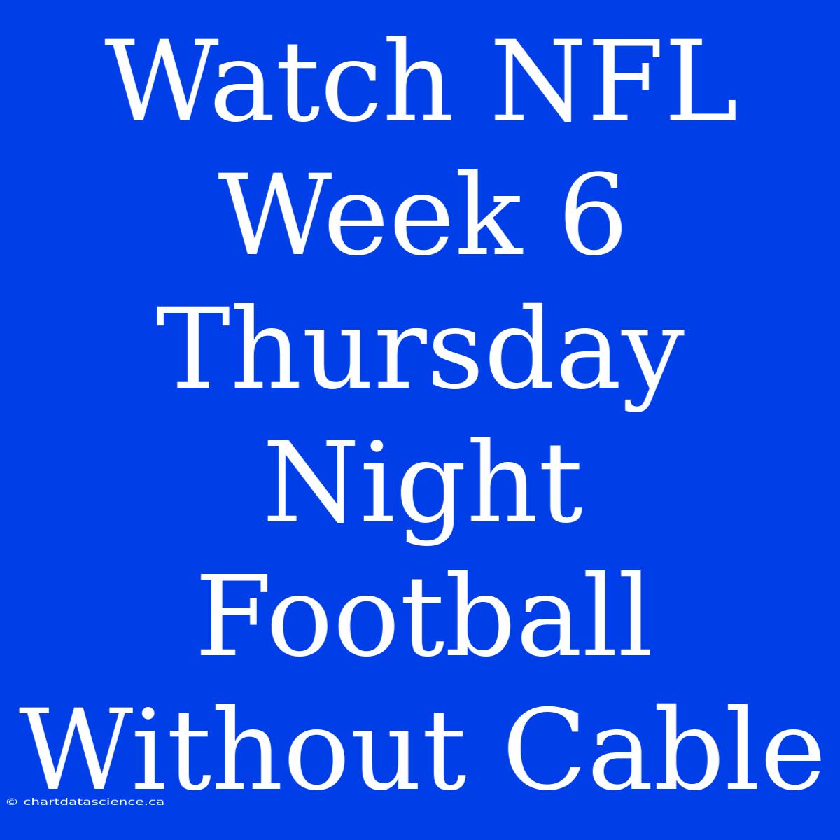 Watch NFL Week 6 Thursday Night Football Without Cable