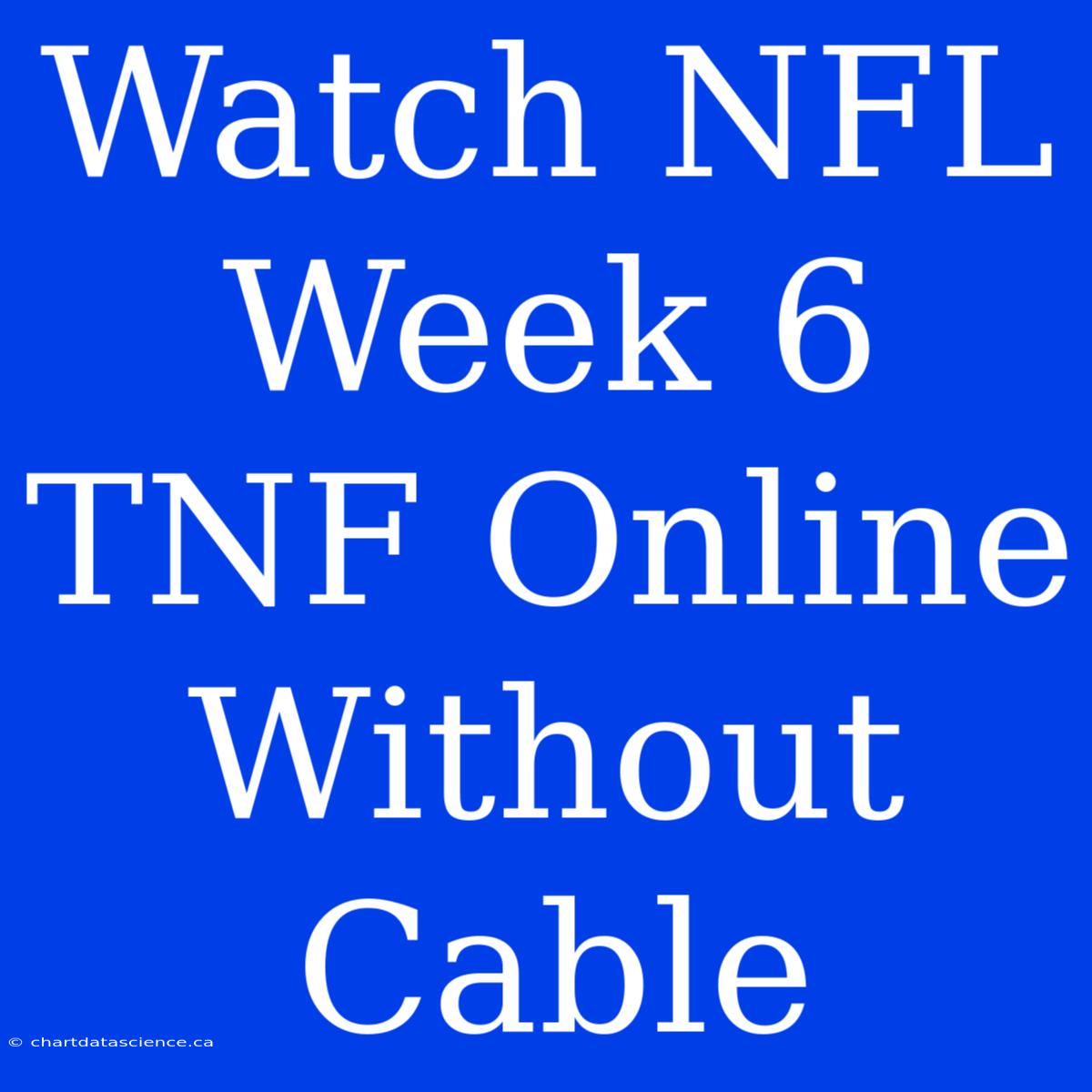 Watch NFL Week 6 TNF Online Without Cable