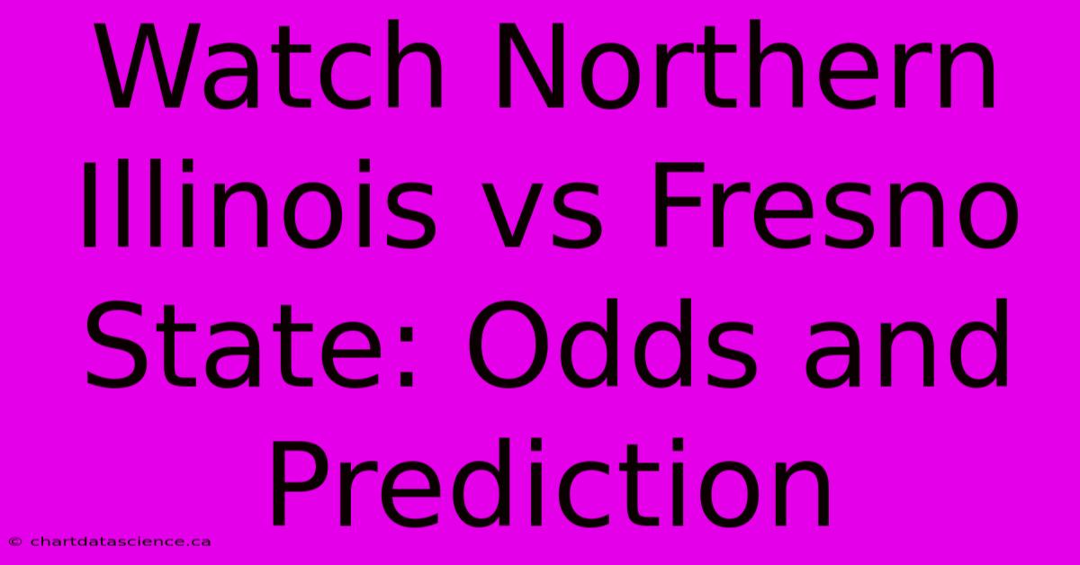 Watch Northern Illinois Vs Fresno State: Odds And Prediction