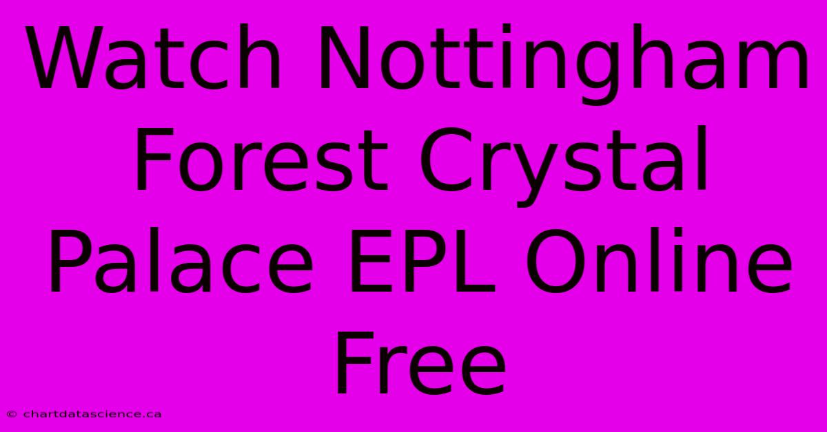 Watch Nottingham Forest Crystal Palace EPL Online Free