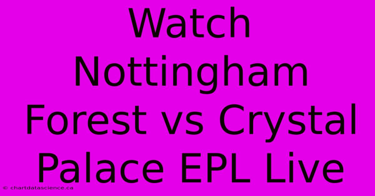 Watch Nottingham Forest Vs Crystal Palace EPL Live