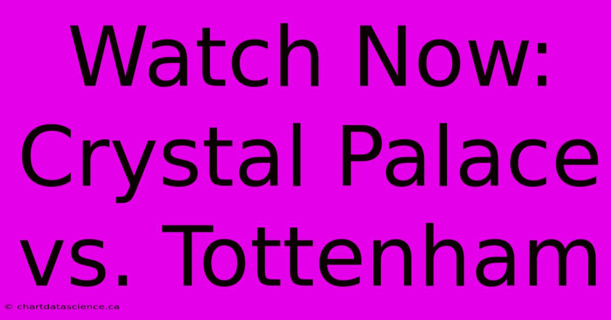 Watch Now: Crystal Palace Vs. Tottenham 