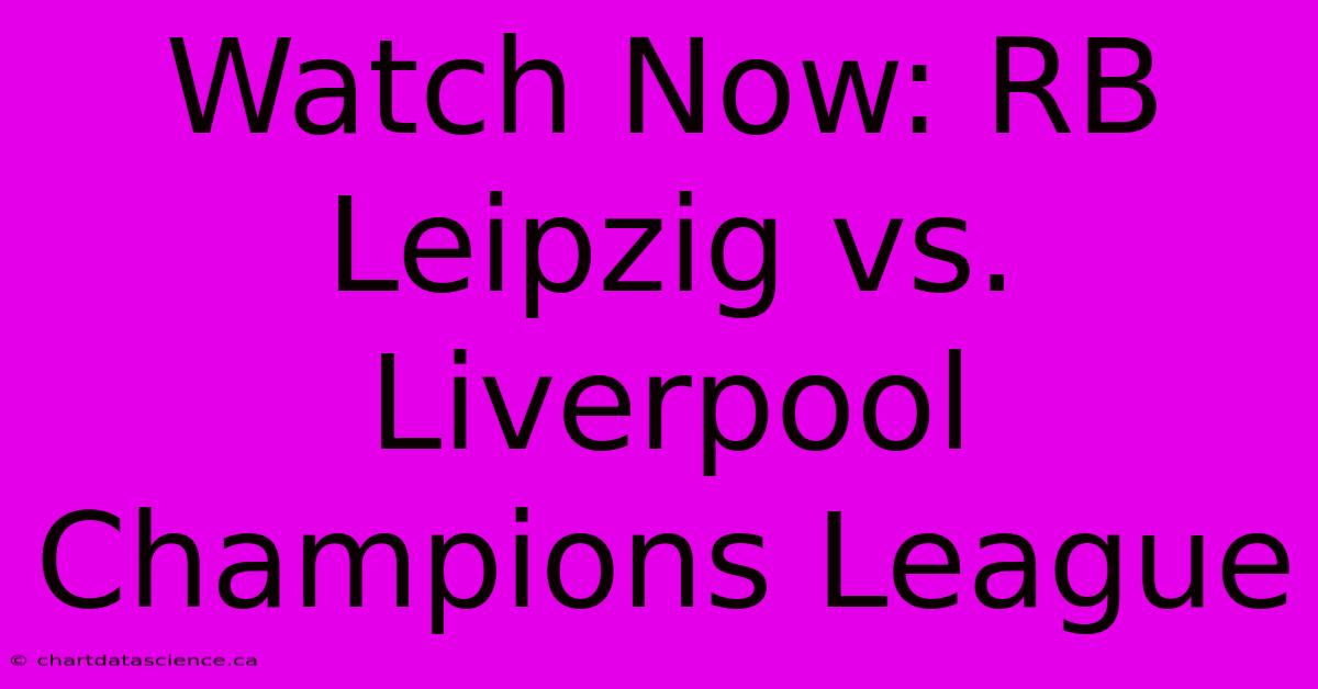 Watch Now: RB Leipzig Vs. Liverpool Champions League