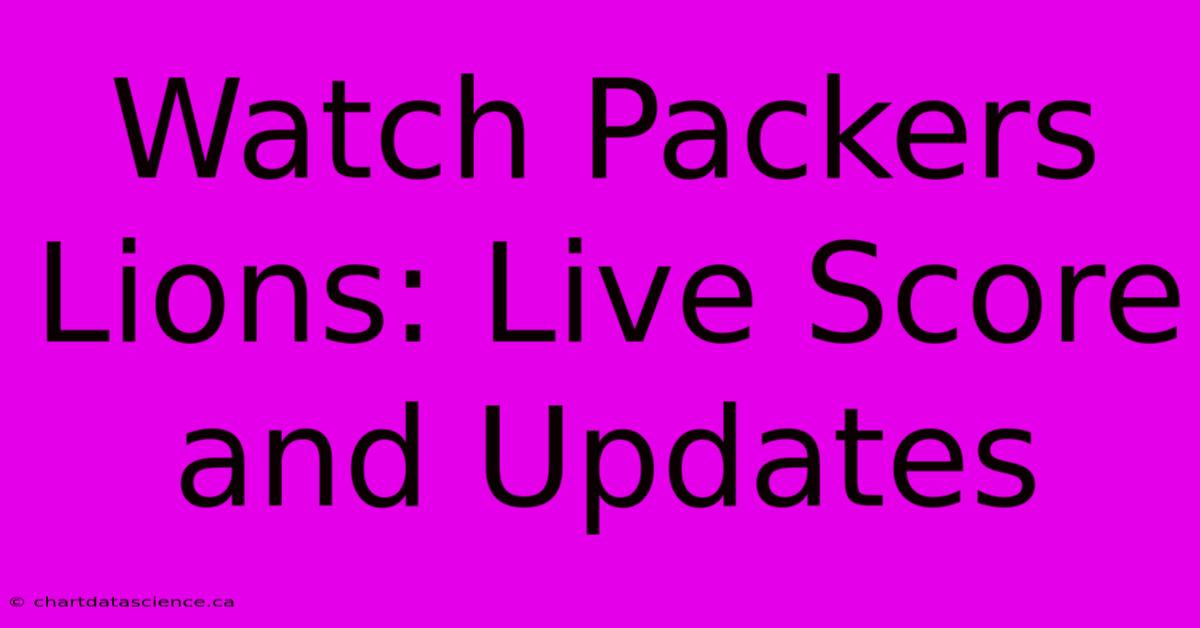 Watch Packers Lions: Live Score And Updates