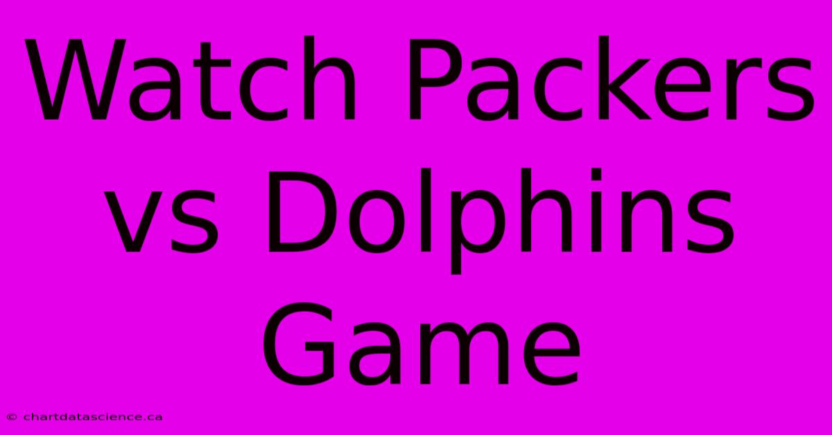 Watch Packers Vs Dolphins Game