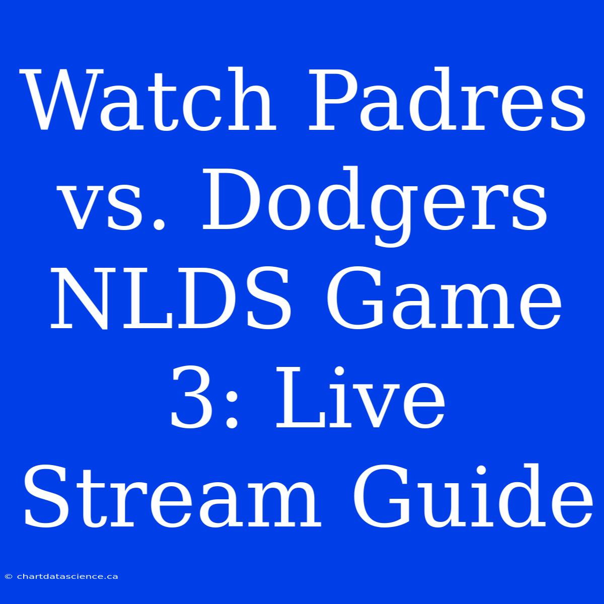 Watch Padres Vs. Dodgers NLDS Game 3: Live Stream Guide